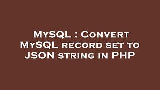 MySQL : Convert MySQL record set to JSON string in PHP