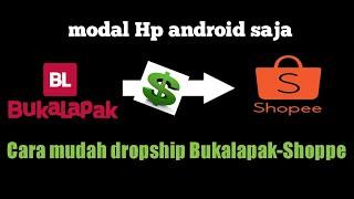 Cara dropship dari Bukalapak ke Shopee via Hp android||bisa untung ratusan ribu setiap minggu