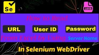 How to read excel to get URL, UserID & Password by using Corresponding Server Name in Selenium| Java