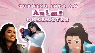 Turning into an Anime Character | Rashmika Mandanna