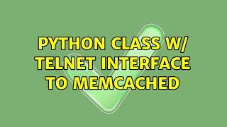 Python class w/ Telnet interface to memcached