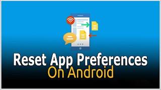 Reset app preferences on Android and how to use it #android #smartphone #mobilapp