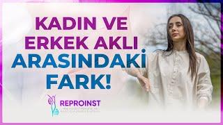 Kadın ve Erkek Aklı Arasındaki Fark! Tam Potansiyelinle Hayatını Doğru Yönet | Reprodüktif Psikoloji