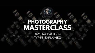 PHOTOGRAPHY MASTERCLASS : 1- CAMERA TYPES