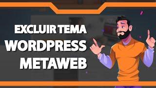 Como Excluir um Tema do WordPress na Metaweb (Rápido e Fácil) 2022