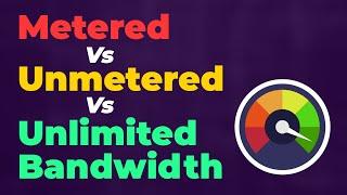 Metered Vs Unmetered Vs Unlimited Bandwidth ; What’s the difference - Metered Vs Unmetered