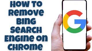 How to remove Bing Search Engine on Chrome (Android)