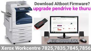 How To Install Altboot With Pendrive On Xerox Workcentre 7825,7835,7845,7856|