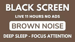 Deep Sleep With Brown Noise Sound To Focus Attention - Black Screen | Sound In 11H No ADS