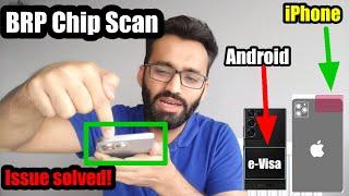 Difficulty in Scanning BRP Chip? | Must watch | eVisa |