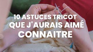 10 astuces tricot que j’aurai aimé connaître quand j’ai commencé le tricot