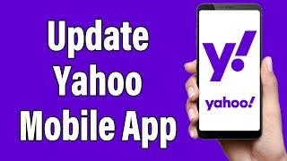 How To Update Yahoo Mobile App 2023 | Get The New Yahoo Update | 'Yahoo Mail - Organized Email'
