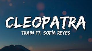 Cleopatra - Train Ft. Sofía Reyes (Lyrics)