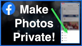 How To Make Facebook Photos Private