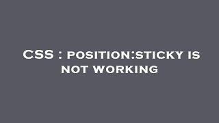 CSS : position:sticky is not working