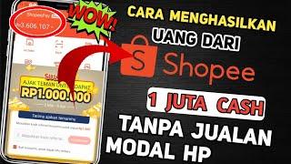 1 JUTA CASH 1 HARI - CARA MENGHASILKAN UANG DARI SHOPEE TERBARU 2023