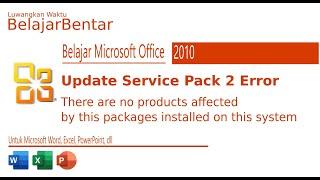 Microsoft Office 2010 SP2 There are no products affected by this packages installed on this system