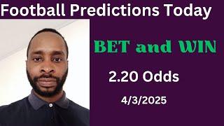 Football Predictions Today 4/3/2025 |  Football Betting Strategies | Daily Football Tips