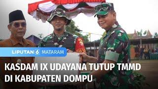 Kasdam IX Udayana Tutup TMMD di Kabupaten Dompu | Liputan 6 Mataram