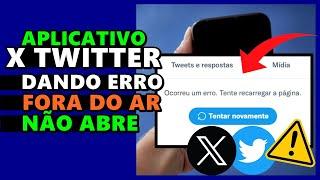 App X TWITTER NÃO ABRE, App X TWITTER DANDO ERRO, App X TWITTER FORA DO AR...