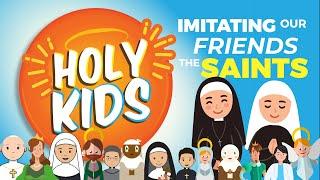 HOLY KIDS: Imitating the Saints!