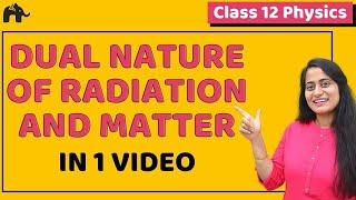 Dual nature of Radiation and Matter Class 12  Physics | NCERT Chapter 11 | CBSE NEET JEE | One Shot