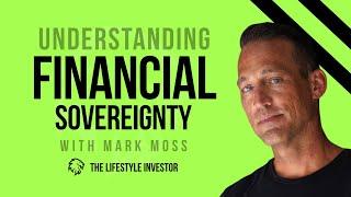 Mark Moss on Understanding Financial Sovereignty | Sovereign Wealth Funds Explained