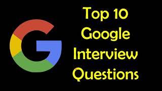 Top 10 Google Coding Interview Questions