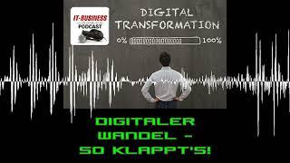 Digitaler Wandel – so klappt's! - IT-BUSINESS Podcast