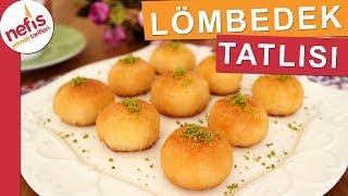 Lömbedek Tatlısı Tarifi - Şerbetli Tatlı Tarifleri - Nefis Yemek Tarifleri