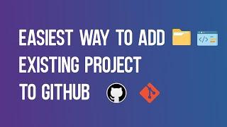 Easiest Way to Add Existing Project to Github | Github Desktop Tutorial