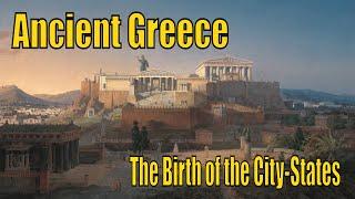 The Birth of the Polis : from Tribal settlements to City-States (Ancient Greece Documentary)