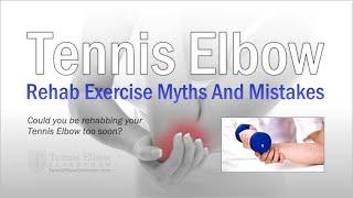 Tennis Elbow Exercise Mistakes: Are You Exercising Your Tennis Elbow Too Soon? [VIDEO]