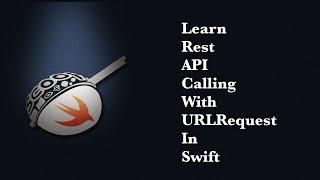 Learn Rest API calling with URLRequest in Swift