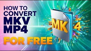 How to convert MKV to MP4 for free (Easy Solution)