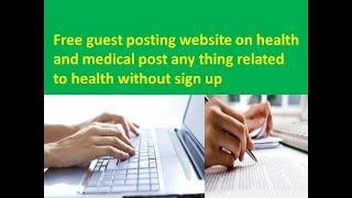 #Free guest post websites|#How to increase website traffic|#Guest post website on medical and health