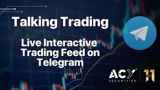 Talking Trading - Why you should follow ACY Securities Live Interactive Trading Feed on Telegram