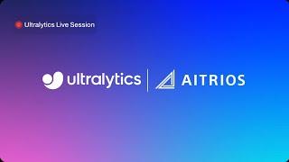 Ultralytics Live Session 17: Sony Semiconductor Solutions & Ultralytics elevate edge AI with YOLOv8!