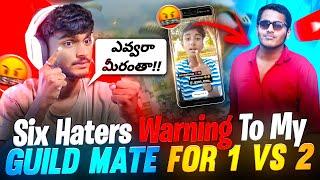 SIX HATERS WARNING TO MYGUILD MATE FOR 1 VS 2|| FREE FIRE IN TELUGU ||  #msu