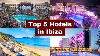 Top 5 Hotels in Ibiza Spain [2024]