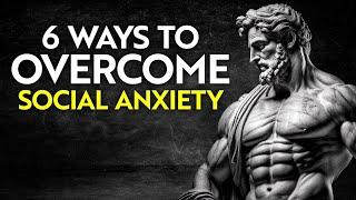 How to Overcome Your SOCIAL ANXIETY (6 Strategies) | Epictetus, Seneca & Marcus Aurelius