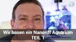 WIR BAUEN EIN NANORIFF AQUARIUM TEIL 1 // PROJEKT MEERWASSERAQUARIUM EINRICHTEN