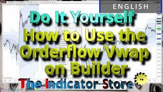 Do It Yourself -  How to use the Orderflow Vwap from Builder