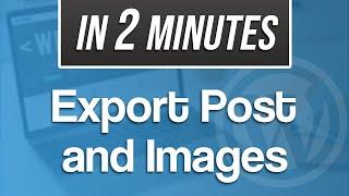 Export Blog Posts and Images using  WordPress Plugin