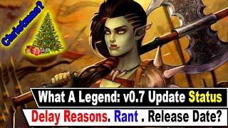 What a Legend: v0.7 Release on Christmas? [Delay Reasons]