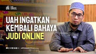 UAH Ingatkan Kembali Bahaya Judi Online - Ustadz Adi Hidayat