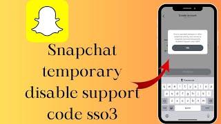 Snapchat temporary disabled support code sso3 problem solution (2024)