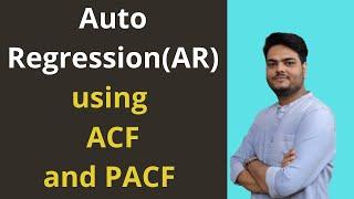 Auto regression using ACF and PACF | How to decide AR order using ACF and PACF