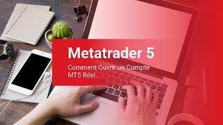 METATRADER : Comment Ouvrir un Compte MT5 REEL