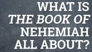What Is the Book of Nehemiah All About?